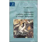 Grammatica e politica della rovina in Giorgio Manganelli