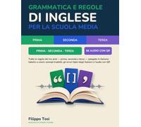 Grammatica e Regole di Inglese per la Scuola Media: Tutte le regole dei tre anni - prima, seconda e terza - spiegate in italiano: tabelle a colori, ... errori tipici degli italiani e l'audio con QR