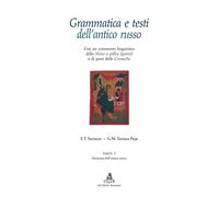 Grammatica e testi dell'antico russo. Con un commento linguistico dello «Slovo o puzku igoreve» e di passi dalle «Cronache» (Vol. 1)