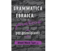 Grammatica Ebraica Pratica per Principianti