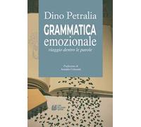 Grammatica emozionale. Viaggio dentro le parole