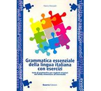 Grammatica essenziale della lingua italiana con esercizi. Testo di grammatica per studenti stranieri dal livello elementare all'intermedio