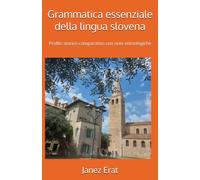 Grammatica essenziale della lingua slovena: Profilo storico-comparativo con note etimologiche