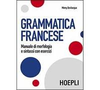 Grammatica francese. Manuale di morfologia e sintassi con esercizi