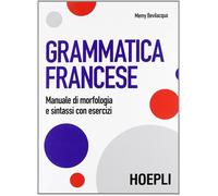 Grammatica francese. Manuale di morfologia e sintassi con esercizi - Bevil...