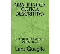 GRAMMATICA GOTICA DESCRITTIVA: con appendice storico-comparativa