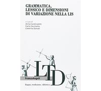 Grammatica, lessico e dimensioni di variazione nella LIS