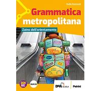 Grammatica metropolitana. Con Zaino dell'orientamento. Per la Scuola media. Con e-book. Con espansione online