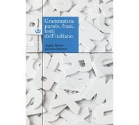 Grammatica: parole, frasi, testi dell'italiano