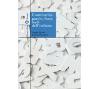 Grammatica: parole, frasi, testi dell'italiano - Ferrari Angela, Zampese Luciano