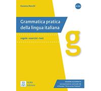 Grammatica pratica della lingua italiana: regole - esercizi - test.Edizione aggiornata con nuovi esercizi, testi audio e il fumetto "Chi ha ucciso l'italiano?" / Grammatica