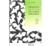 Grammatica pratica della lingua neerlandese. Fonologia, morfologia, sintassi e idioma