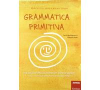 Grammatica primitiva. Per neander-italiani aspiranti sapiens sapiens. Articolo, nome, preposizione e aggettivo (Vol. 1)