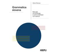 Grammatica slovena. Manuale di morfologia e cenni di sintassi con esercizi...