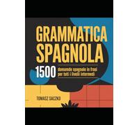 Grammatica spagnola 1500 domande spagnole in frasi per tutti i livelli intermedi