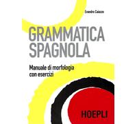 Grammatica spagnola. Manuale di morfologia con esercizi - Caiazzo Evandro