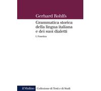 Grammatica storica della lingua italiana e dei suoi dialetti. Fonetica (Vol. 1)