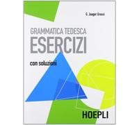 Grammatica tedesca. Esercizi. Con soluzioni - Jager Grassi Gisela