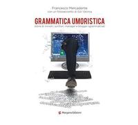 Grammatica umoristica. Storie di ministri, scrittori, manager e blogger sgrammaticati