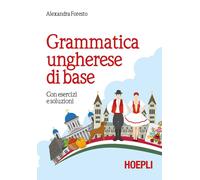 Grammatica ungherese di base. Con esercizi e soluzioni