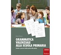 Grammatica valenziale alla scuola primaria. Schede e percorsi dalla prima alla quinta