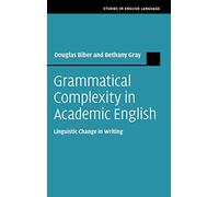 Grammatical Complexity in Academic English: Linguistic Change in Writing