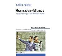 Grammatiche dell'amore. Studi sociologici sulle relazioni intime