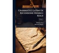 Grammatici Latini Ex Recensione Henrici Keilii