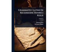 Grammatici Latini Ex Recensione Henrici Keilii