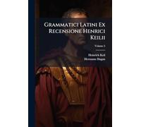 Grammatici Latini Ex Recensione Henrici Keilii; Volume 2