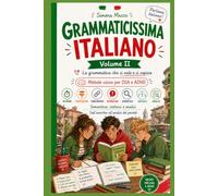 GRAMMATICISSIMA ITALIANO: VOLUME II La grammatica che si vede e si capisce