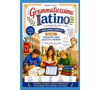Grammaticissima latino - la grammatica che si vede e si capisce: Enciclopedia completa Vol. 1