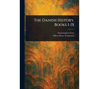 Grammaticus Saxo Oliver Elton The Danish History, Books I-IX (Tascabile)