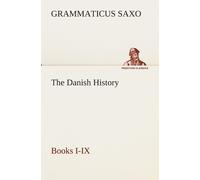Grammaticus Saxo The Danish History, Books I-IX (Tascabile)