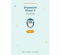 Grammatik Klasse 3: Zeiten, Satzglieder & wörtliche Rede