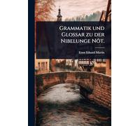 Grammatik und Glossar zu der Nibelunge Nôt.