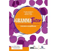 GrammaTutor. Per parlare e scrivere bene. Percorso semplificato. Per le Scuole superiori. Con e-book. Con espansione online