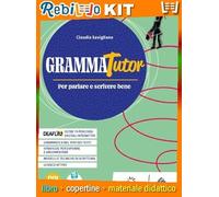GRAMMATUTOR - PER PARLARE E SCRIVERE BENE - VOLUME BASE + LABORATORIO DELLE COMPETENZE (9791254550106) - Libro Scolastico + Kit Scuola con Copertine Rebillo