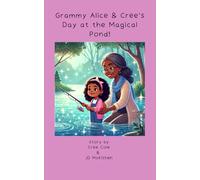 Grammy Alice and Cree’s Day at the Magical Pond