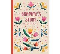 Grammy's Story: A Guided Memory Journal To Preserve Your Grandmother's Life, Memories, and Legacy