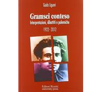 Gramsci conteso. Interpretazioni, dibattiti e polemiche 1922-2012