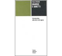 Gramsci e Gobetti. Introduzione alla vita e alle opere