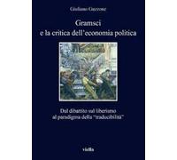 Gramsci e la crisi dell'economia politica. Dal dibattito sul liberismo al paradigma della «traducibilità»