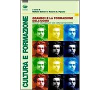 Gramsci e la formazione dell'uomo. Itinerari educativi per una cultura progressista