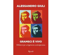 Libri Alessandro Giuli - Gramsci E Vivo. Sillabario Per Un'egemonia Contemporane