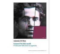 Gramsci fra due secoli. Il «sottosuolo» della storia e la soggettività