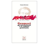 Gramsci gli intellettuali e la cultura proletaria. Con CD Audio