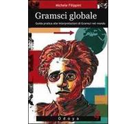 Gramsci globale. Guida pratica alle interpretazioni di Gramsci nel mondo