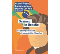 Libri Gramsci In Brasile. Un Esempio Riuscito Di Traducibilita Filosofica