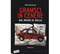 Gramsci in cenere. Dal rosso al nulla